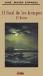 La novela de José Javier Esparza El final de los tiempos (El dolor)