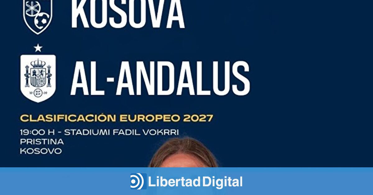 Kosovo, a la gresca con España: "Deseamos una cálida bienvenida al territorio de la antigua al-Andalus"