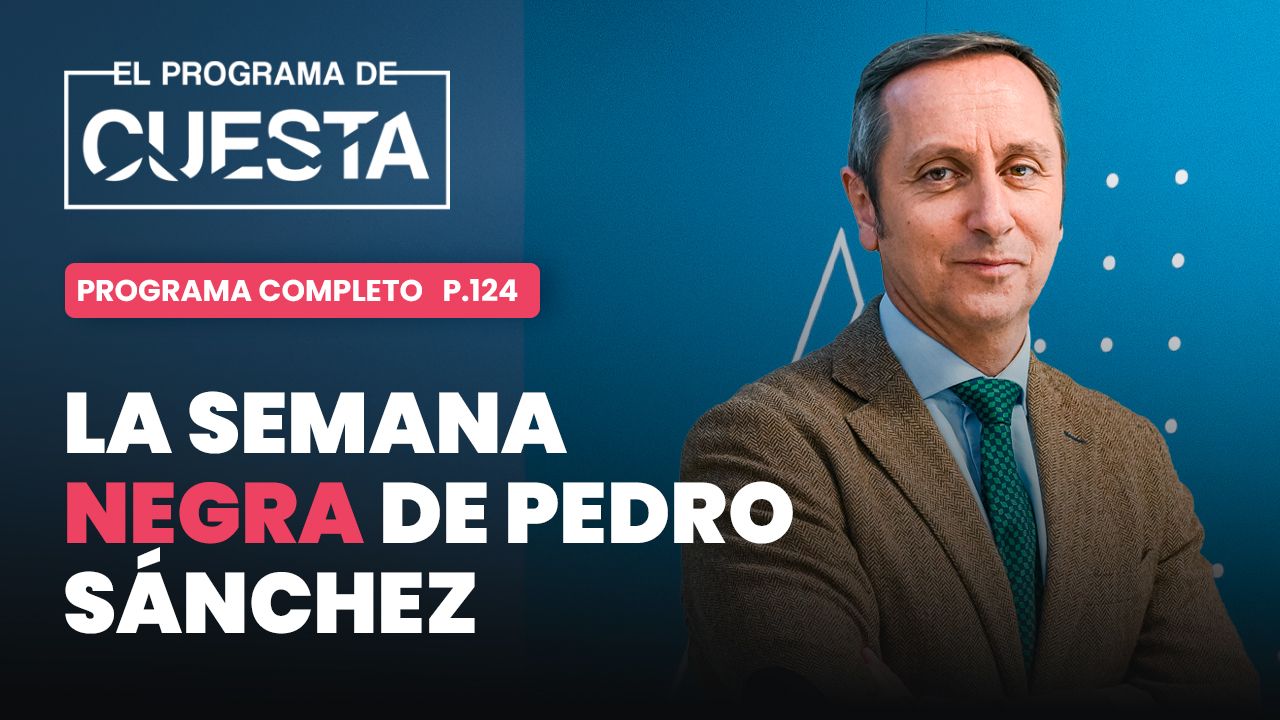 El Programa de Cuesta: la semana negra de Sánchez