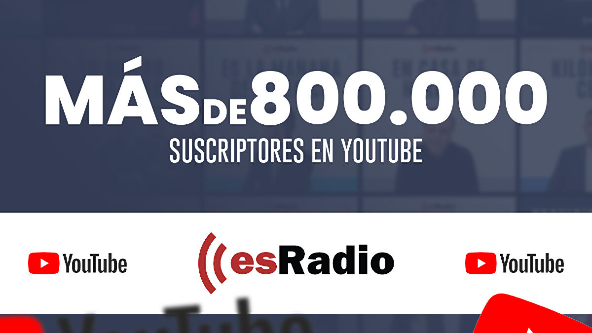 esRadio supera los 800.000 suscriptores en YouTube y consolida su crecimiento