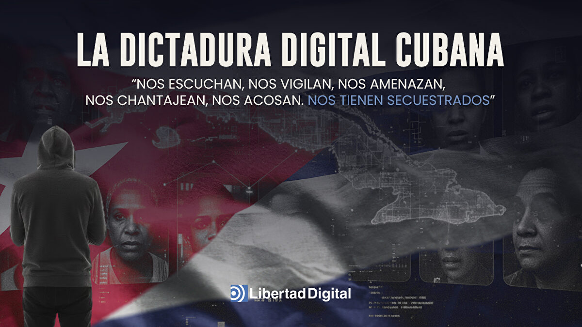 La dictadura digital cubana: "Nos vigilan, nos amenazan, nos chantajean, nos acosan, nos tienen secuestrados"