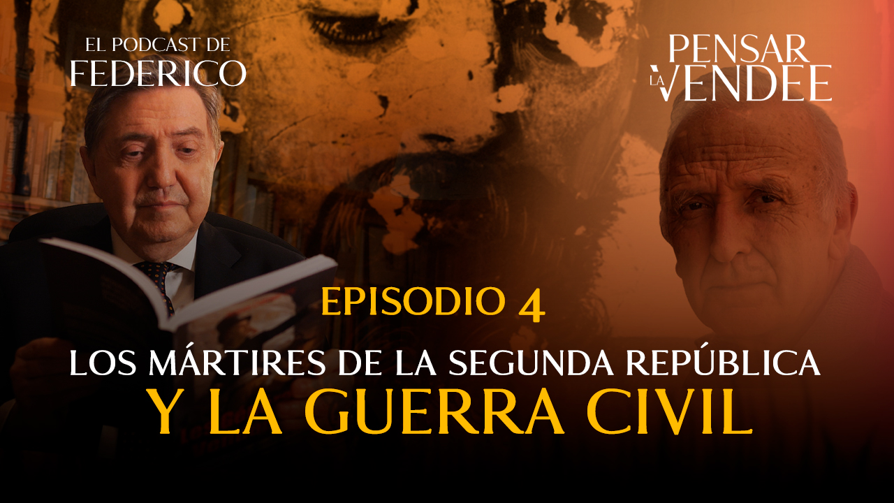 El podcast de Federico: Los mártires de la Segunda República y la Guerra Civil