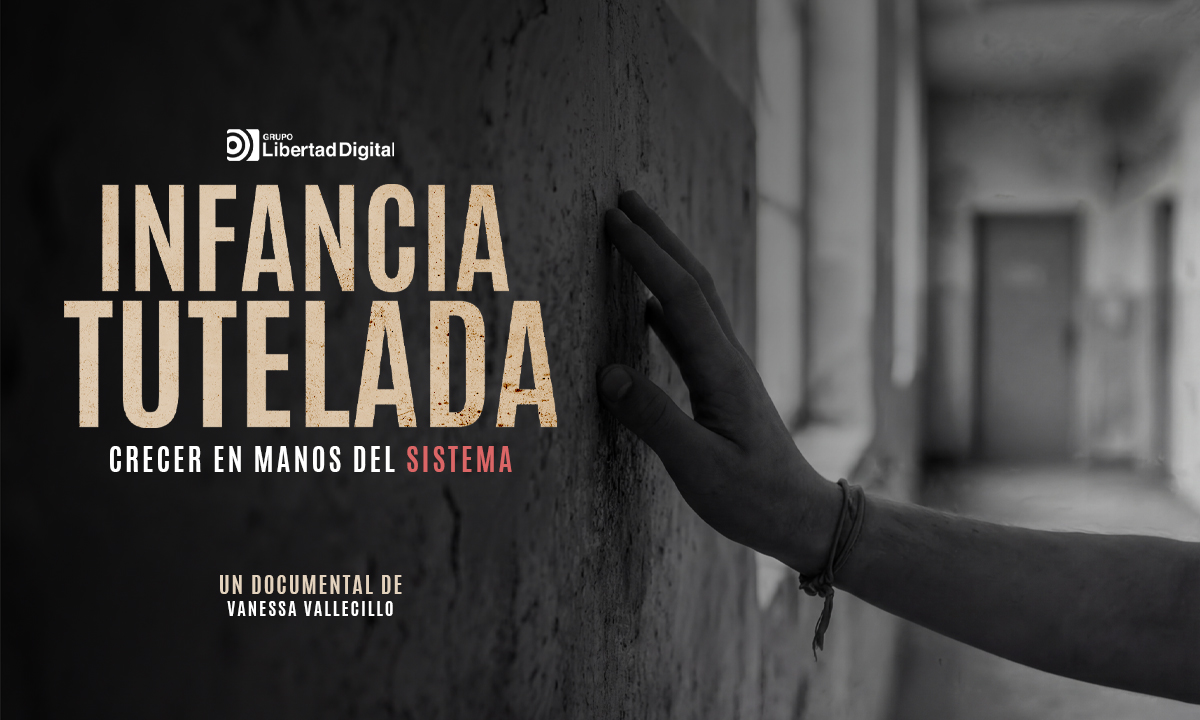 Libertad Digital estrena 'Infancia Tutelada: Crecer en manos del sistema'
