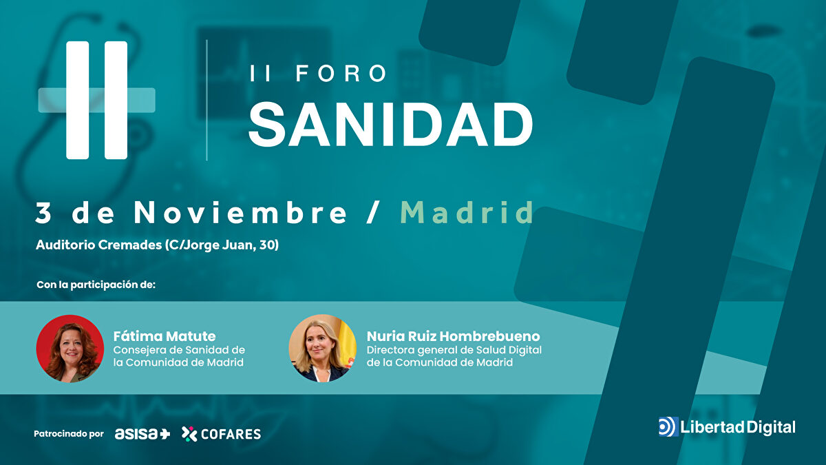 II Foro Sanidad de Libertad Digital: los retos del sistema sanitario y las propuestas para afrontarlos